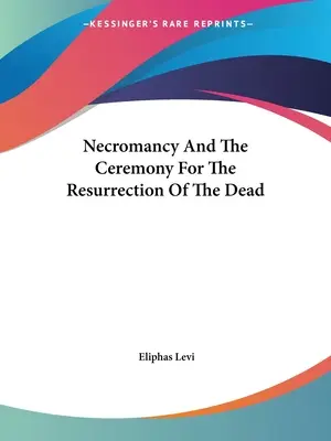 Nekromancia a obrad vzkriesenia mŕtvych - Necromancy And The Ceremony For The Resurrection Of The Dead