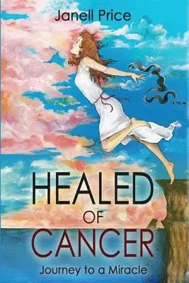 Uzdravený z rakoviny: Cesta k zázraku - Healed of Cancer: Journey to a Miracle