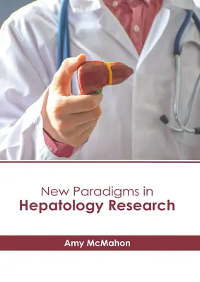 Nové paradigmy v hepatologickom výskume - New Paradigms in Hepatology Research
