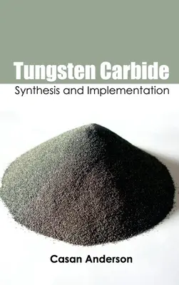 Karbid volfrámu: Syntéza a implementácia - Tungsten Carbide: Synthesis and Implementation