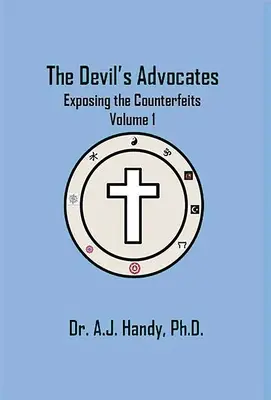 Diablovi advokáti - Odhaľovanie falzifikátov Odhaľovanie falzifikátov - The Devil's Advocates - Exposing the Counterfeits Exposing the Counterfeits