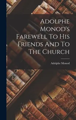 Rozlúčka Adolpha Monoda s priateľmi a s cirkvou - Adolphe Monod's Farewell To His Friends And To The Church