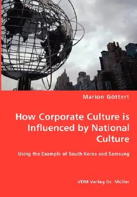 Ako je firemná kultúra ovplyvnená národnou kultúrou - na príklade Južnej Kórey a spoločnosti Samsung - How Corporate Culture is Influenced by National Culture - Using the Example of South Korea and Samsung