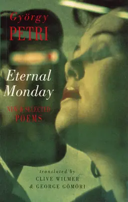 Večný pondelok: Nové a vybrané básne - Eternal Monday: New & Selected Poems