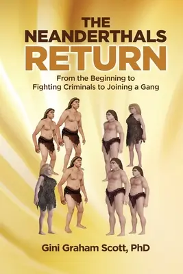Návrat neandertálcov: Od začiatku k boju so zločincami až po vstup do gangu - The Neanderthals Return: From the Beginning to Fighting Criminals to Joining a Gang