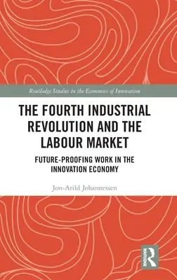 Štvrtá priemyselná revolúcia a trh práce: Budúcnosť práce v inovačnom hospodárstve - The Fourth Industrial Revolution and the Labour Market: Future-proofing Work in the Innovation Economy