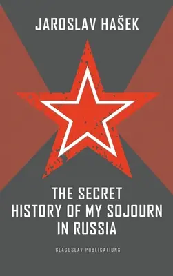 Tajné dejiny môjho pobytu v Rusku - The Secret History of my Sojourn in Russia