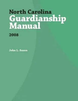 Príručka opatrovníctva Severnej Karolíny, 2008 - North Carolina Guardianship Manual, 2008