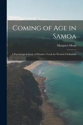 Dospievanie na Samoi; psychologická štúdia primitívnej mládeže pre západnú civilizáciu - Coming of age in Samoa; a Psychological Study of Primitive Youth for Western Civilisation
