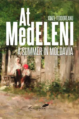 V Medeleni: Leto v Moldavsku - At Medeleni: A Summer in Moldavia