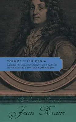Kompletné hry Jeana Racina: 3. zväzok: Ifigénia - The Complete Plays of Jean Racine: Volume 3: Iphigenia