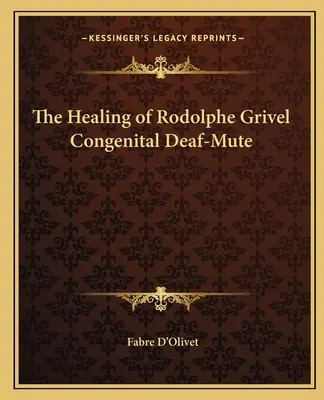 Uzdravenie Rodolfa Grivela Vrodená hluchonemosť - The Healing of Rodolphe Grivel Congenital Deaf-Mute