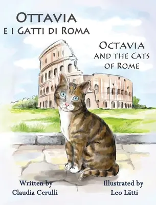 Ottavia e i Gatti di Roma - Octavia a rímske mačky: Dvojjazyčná obrázková kniha v taliančine a angličtine - Ottavia e i Gatti di Roma - Octavia and the Cats of Rome: A Bilingual Picture Book in Italian and English