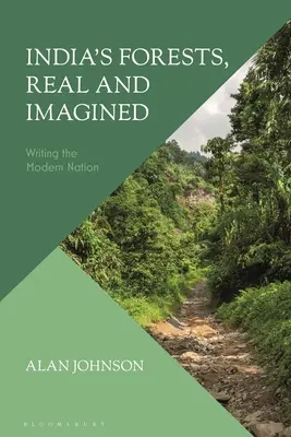 Indické lesy, skutočné a imaginárne: Písanie moderného národa - India's Forests, Real and Imagined: Writing the Modern Nation