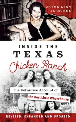Vnútri texaského kuracieho ranča: Konečný účet najlepšieho malého bordelu - Inside the Texas Chicken Ranch: The Definitive Account of the Best Little Whorehouse