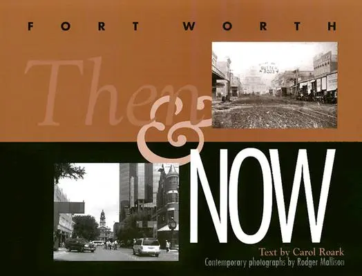 Fort Worth vtedy a teraz - Fort Worth Then and Now