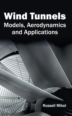 Veterné tunely: Modely, aerodynamika a aplikácie - Wind Tunnels: Models, Aerodynamics and Applications