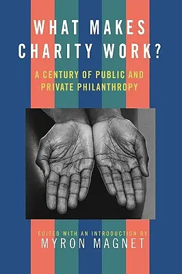 Čo robí charitu funkčnou? Storočie verejnej a súkromnej filantropie - What Makes Charity Work?: A Century of Public and Private Philanthropy