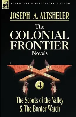 Romány o koloniálnej hranici: 4 - Zvedavci z údolia a Hraničná stráž - The Colonial Frontier Novels: 4-The Scouts of the Valley & the Border Watch