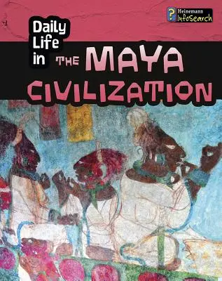 Každodenný život v mayskej civilizácii - Daily Life in the Maya Civilization