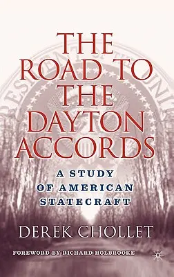 Cesta k Daytonským dohodám: Štúdia o americkom štátnictve - The Road to the Dayton Accords: A Study of American Statecraft