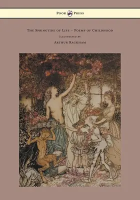 Jar života - básne z detstva - ilustroval Arthur Rackham - The Springtide of Life - Poems of Childhood - Illustrated by Arthur Rackham