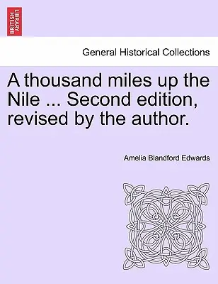 Tisíc míľ po Níle ... Druhé, autorom prepracované vydanie. - A thousand miles up the Nile ... Second edition, revised by the author.