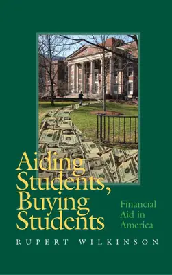 Pomáhať študentom, kupovať študentov: Finančná pomoc v Amerike - Aiding Students, Buying Students: Financial Aid in America