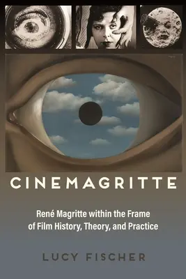 Cinemagritte: Magritte v rámci dejín, teórie a praxe filmu - Cinemagritte: Ren Magritte Within the Frame of Film History, Theory, and Practice