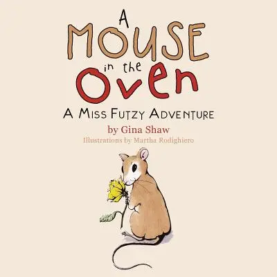 Myš v rúre: dobrodružstvo slečny Futzy - A Mouse in the Oven: A Miss Futzy Adventure