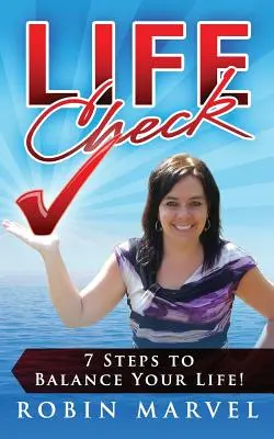 Kontrola života: 7 krokov k dosiahnutiu rovnováhy vo vašom živote! - Life Check: 7 Steps to Balance Your Life!