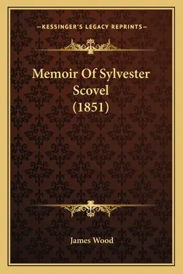 Memoáre Sylvestra Scovela (1851) - Memoir Of Sylvester Scovel (1851)