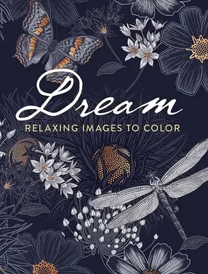 Sen: Relaxačné obrázky na vyfarbenie - Dream: Relaxing Images to Color