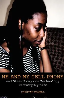 Ja a môj mobilný telefón. A iné eseje o technológiách v každodennom živote - Me and My Cell Phone. And Other Essays On Technology In Everyday Life