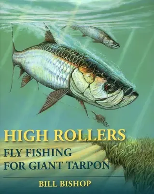 High Rollers: Vlny: muškárenie na obrovské tarpony - High Rollers: Fly Fishing for Giant Tarpon