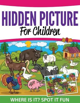 Skryté obrázky pre deti: Kde to je? Nájdi to zábavné - Hidden Pictures For Children: Where Ist It? Spot It Fun