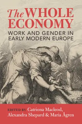 Celá ekonomika: Práca a rod v ranom novoveku v Európe - The Whole Economy: Work and Gender in Early Modern Europe