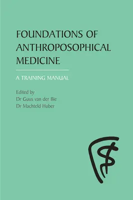 Základy antropozofickej medicíny: A Training Manual: A Training Manual: A Training Manual: A Training Manual: A Training Manual: A Training Manual - Foundations of Anthroposophical Medicine: A Training Manual