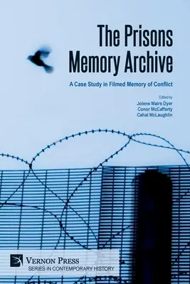 The Prisons Memory Archive: A Case Study in Filmed Memory of Conflict (Archív väzenskej pamäti: prípadová štúdia filmovej pamäti konfliktu) - The Prisons Memory Archive: a Case Study in Filmed Memory of Conflict
