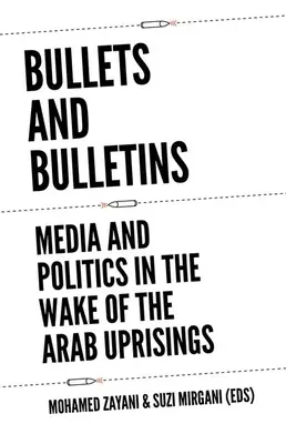 Bulletiny a bulletiny: Médiá a politika po arabských povstaniach - Bullets and Bulletins: Media and Politics in the Wake of the Arab Uprisings