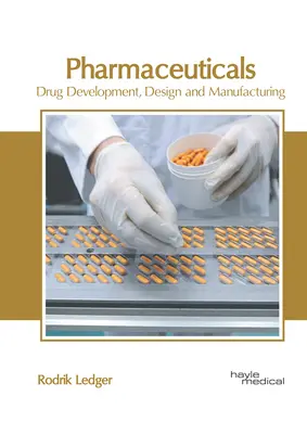 Farmaceutické prípravky: Vývoj, dizajn a výroba liekov - Pharmaceuticals: Drug Development, Design and Manufacturing