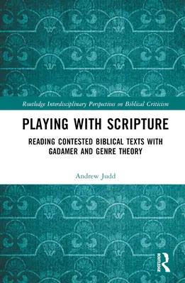 Hra s Písmom: Čítanie sporných biblických textov s Gadamerom a teóriou žánrov - Playing with Scripture: Reading Contested Biblical Texts with Gadamer and Genre Theory