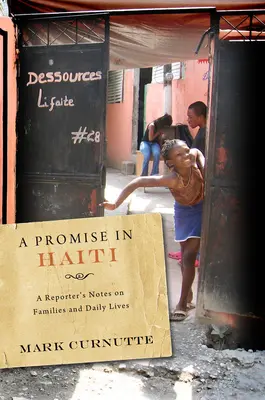 Prísľub na Haiti: Zápisky reportéra o rodinách a každodennom živote - A Promise in Haiti: A Reporter's Notes on Families and Daily Lives