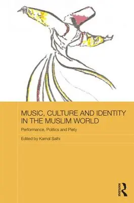 Hudba, kultúra a identita v moslimskom svete: Predstavenie, politika a zbožnosť - Music, Culture and Identity in the Muslim World: Performance, Politics and Piety