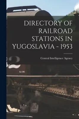Adresár železničných staníc v Juhoslávii - 1953 - Directory of Railroad Stations in Yugoslavia - 1953