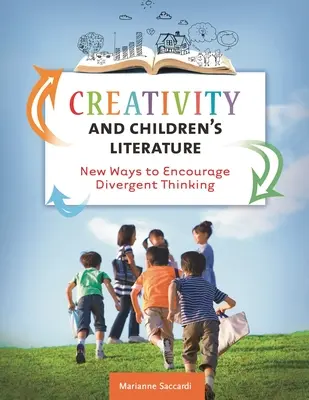 Kreativita a detská literatúra: Nové spôsoby, ako podporiť divergentné myslenie - Creativity and Children's Literature: New Ways to Encourage Divergent Thinking