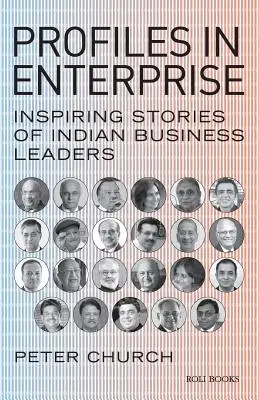 Profily v podnikaní: inšpiratívne príbehy indických vedúcich predstaviteľov v oblasti podnikania - Profiles in Enterprise: Inspiring Stories of Indian Business Leaders