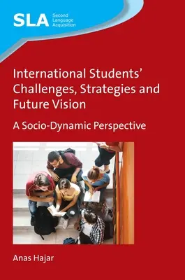 Výzvy, stratégie a vízia budúcnosti zahraničných študentov: Sociálnodynamická perspektíva - International Students' Challenges, Strategies and Future Vision: A Socio-Dynamic Perspective