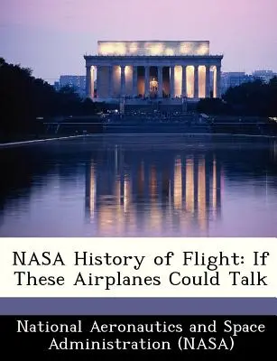História letov NASA: Keby tieto lietadlá mohli hovoriť - NASA History of Flight: If These Airplanes Could Talk