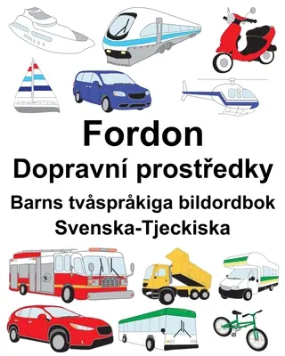 Švédsko-český Fordon/Dopravn prostriedky Detský dvojjazyčný obrázkový slovník - Svenska-Tjeckiska Fordon/Dopravn prostředky Barns tvsprkiga bildordbok